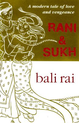 Rani And Sukh by Bali Rai