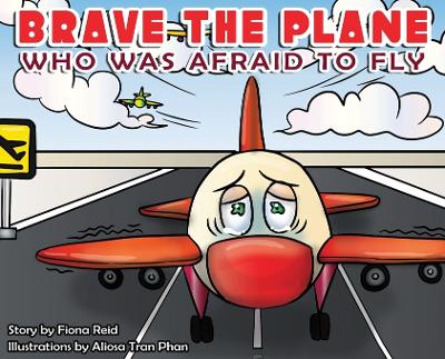 BRAVE the Plane Who Was Afraid to Fly book