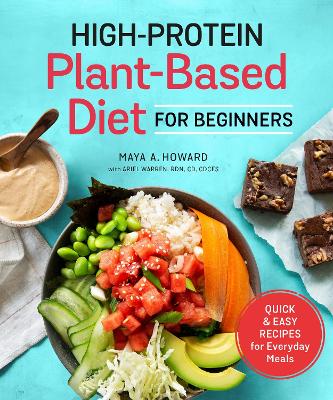 High-Protein Plant-Based Diet for Beginners: Quick and Easy Recipes for Everyday Meals book