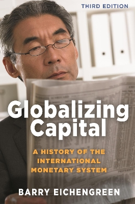 Globalizing Capital: A History of the International Monetary System - Third Edition by Barry Eichengreen