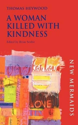 Woman Killed With Kindness by Thomas Heywood