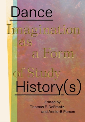 Dance History(s): Imagination as a Form of Study book