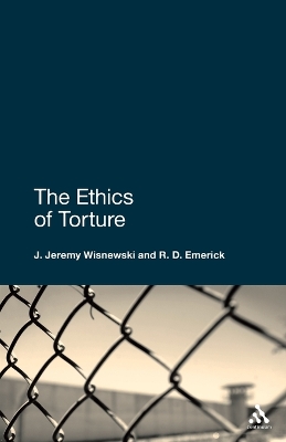 The Ethics of Torture by J. Jeremy Wisnewski