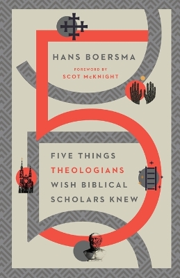 Five Things Theologians Wish Biblical Scholars Knew book