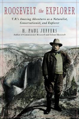 Roosevelt the Explorer by H. Paul Jeffers