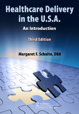 Healthcare Delivery in the U.S.A.: An Introduction by Margaret Schulte, DBA