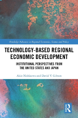 Technology-Based Regional Economic Development: Institutional Perspectives from the United States and Japan book