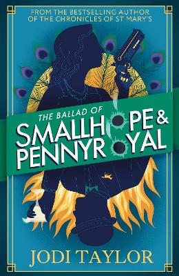 The Ballad of Smallhope and Pennyroyal: Meet your favourite new partners-in-crime in 2024’s most hilarious time-travel caper by Jodi Taylor