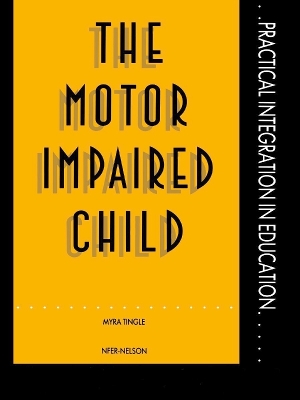 The The Motor Impaired Child by Myra Tingle
