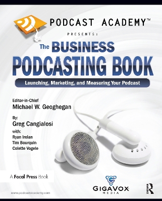 Podcast Academy: The Business Podcasting Book by Michael Geoghegan