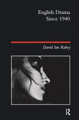English Drama Since 1940 by David Ian Rabey
