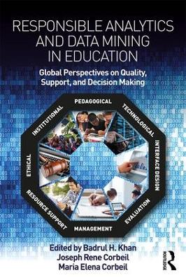Responsible Analytics and Data Mining in Education: Global Perspectives on Quality, Support, and Decision Making by Badrul H. Khan