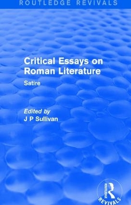 Critical Essays on Roman Literature by J. P. Sullivan