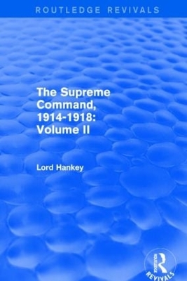 The Supreme Command, 1914-1918 by Lord Hankey