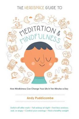 Headspace Guide to Meditation and Mindfulness by Andy Puddicombe