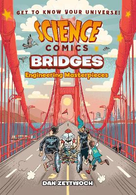 Science Comics: Bridges: Engineering Masterpieces by Dan Zettwoch