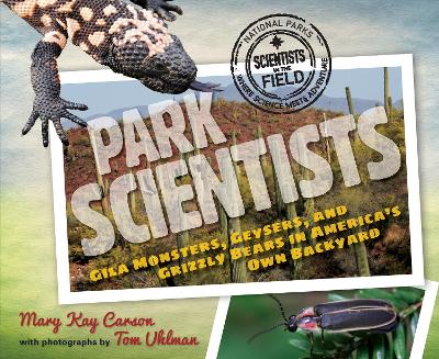 Park Scientists: Gila Monsters, Geysers and Grizzly Bears in America's Own Backyard book