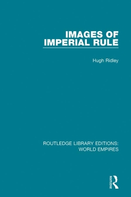 Images of Imperial Rule by Hugh Ridley