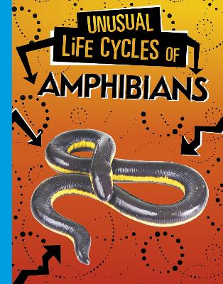 Unusual Life Cycles of Amphibians by Jaclyn Jaycox