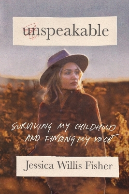 Unspeakable: Surviving My Childhood and Finding My Voice book