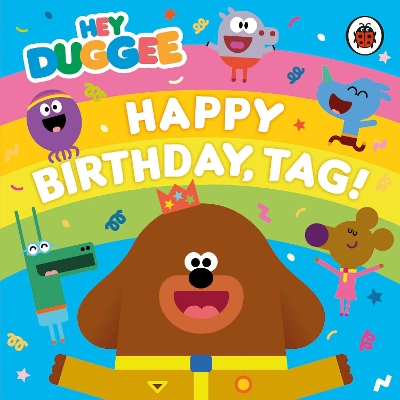 Hey Duggee: Happy Birthday, Tag! book