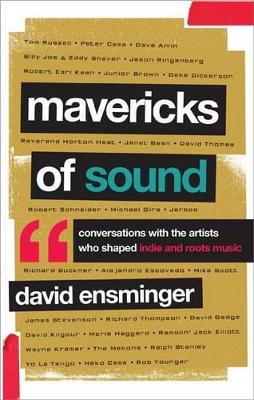 Mavericks of Sound by David A Ensminger
