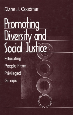 Promoting Diversity and Social Justice: Educating People from Privileged Groups by Diane J. Goodman