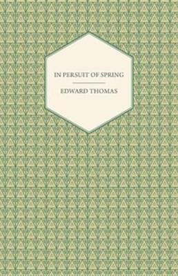 In Pursuit of Spring by Edward Thomas
