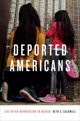 Deported Americans: Life after Deportation to Mexico book