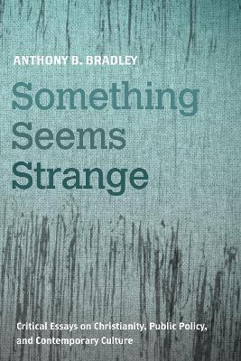 Something Seems Strange by Anthony B Bradley
