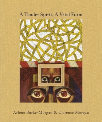 A Tender Spirit, A Vital Form: Arlene Burke-Morgan & Clarence Morgan book