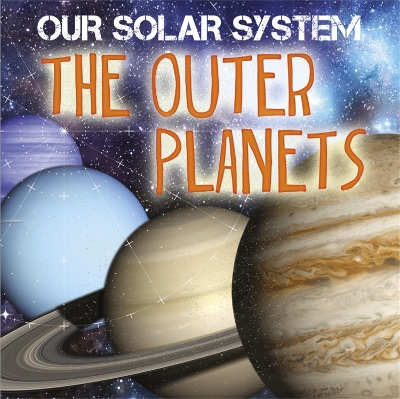 Our Solar System: The Outer Planets by Mary-Jane Wilkins