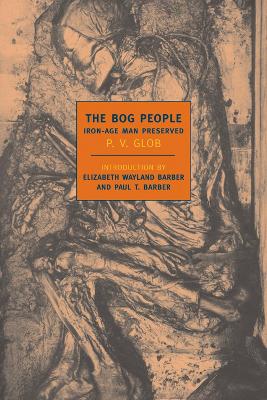 The Bog People: Iron Age Man Preserved book