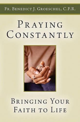 Praying Constantly: Bringing Your Faith to Life book