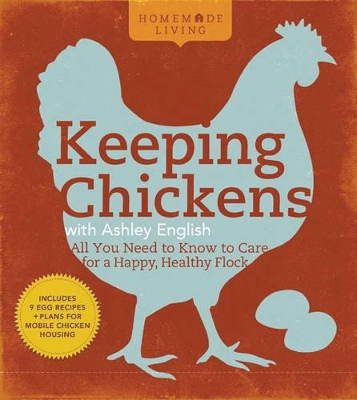 Homemade Living: Keeping Chickens with Ashley English book