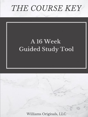 The Course Key: A 16 Week Guided Study Tool book