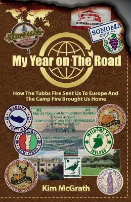 My Year On the Road: How the Tubbs Fire Sent us to Europe and the Camp Fire Brought Us Home book
