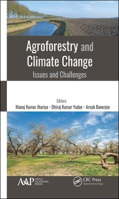 Agroforestry and Climate Change: Issues and Challenges by Manoj Kumar Jhariya