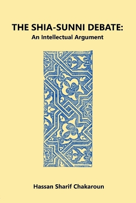 The Shia-Sunni Debate: An Intellectual Argument book