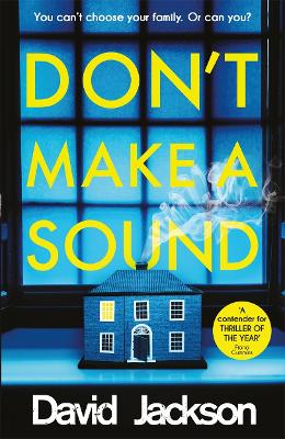 Don't Make a Sound: Can you keep quiet about the bestselling thriller everyone’s talking about? by David Jackson