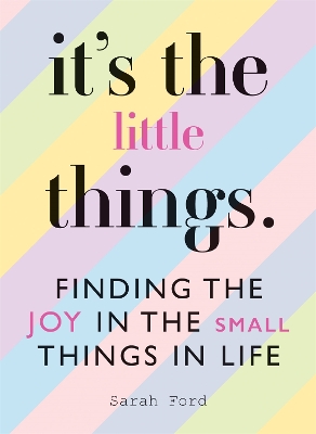 It's the Little Things: Finding the Joy in the Small Things in Life book