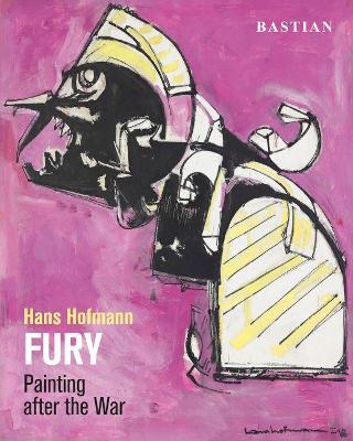 Hans Hofmann: FURY: Painting after the War book