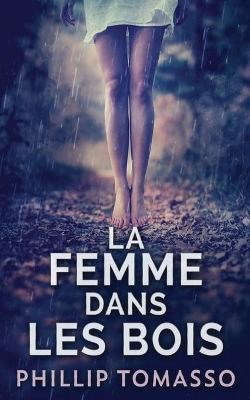 La femme dans les bois by Phillip Tomasso