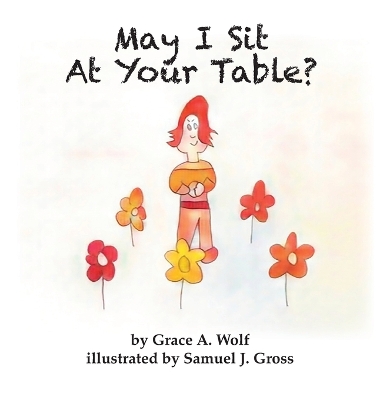 May I Sit At Your Table? by Grace A Wolf