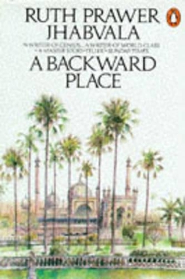 A A Backward Place by Ruth Prawer Jhabvala