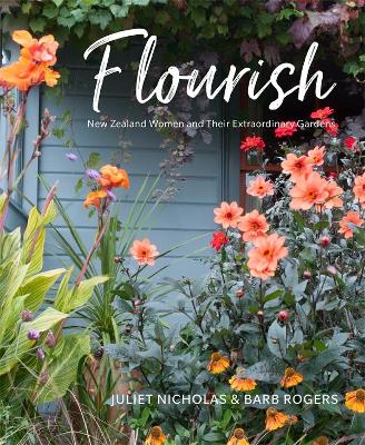 Flourish: New Zealand Women and Their Extraordinary Gardens book