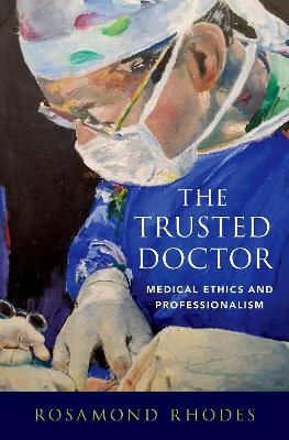 The Trusted Doctor: Medical Ethics and Professionalism book