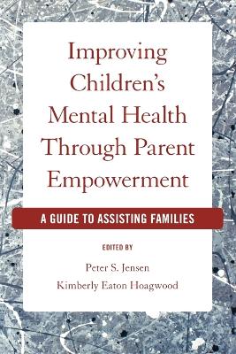 Improving Children's Mental Health Through Parent Empowerment book