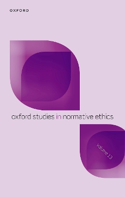 Oxford Studies in Normative Ethics Volume 13 book