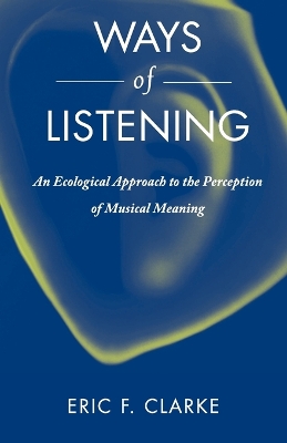 Ways of Listening by Eric F. Clarke